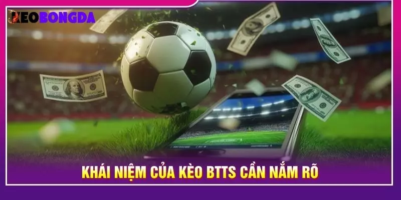 Khái niệm của kèo btts cần nắm rõ